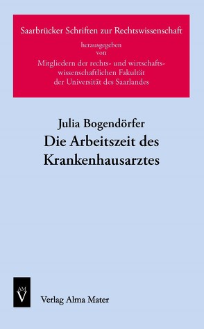 Die Arbeitszeit des Krankenhausarztes von Bogendörfer,  Julia