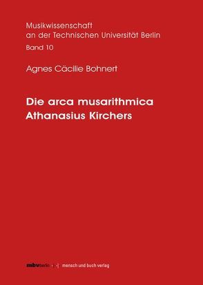 Die arca musarithmica Athanasius Kirchers von Bohnert,  Agnes C