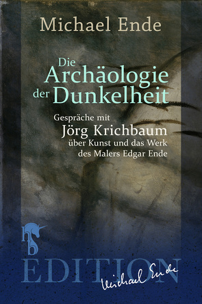 Die Archäologie der Dunkelheit von Ende,  Michael, Krichbaum,  Jörg