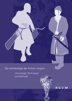Die Archäologie der frühen Ungarn von Bendeguz,  Tobias