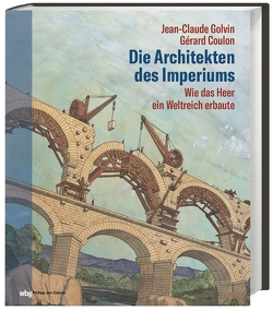Die Architekten des Imperiums von Coulon,  Gérard, Golvin,  Jean-Claude, Lamerz-Beckschäfer,  Birgit