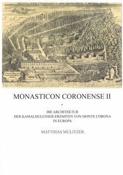 Die Architektur der Kamaldulenser-Eremiten von Monte Corona in Europa von Mulitzer,  Matthias