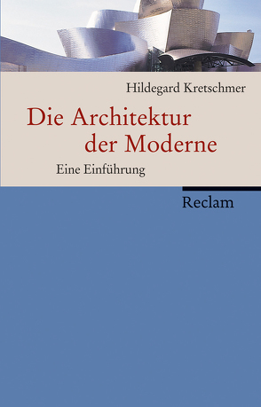 Die Architektur der Moderne von Kretschmer,  Hildegard