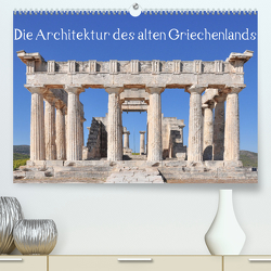 Die Architektur des alten Griechenlands (hochwertiger Premium Wandkalender 2024 DIN A2 quer), Kunstdruck in Hochglanz von Gregoropoulos,  Mary