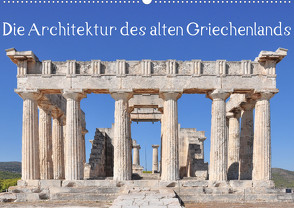 Die Architektur des alten Griechenlands (Wandkalender 2024 DIN A2 quer) von Gregoropoulos,  Mary