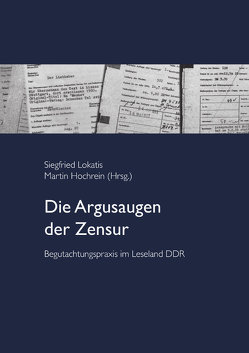 Die Argusaugen der Zensur von Hochrein,  Martin, Lokatis,  Siegfried