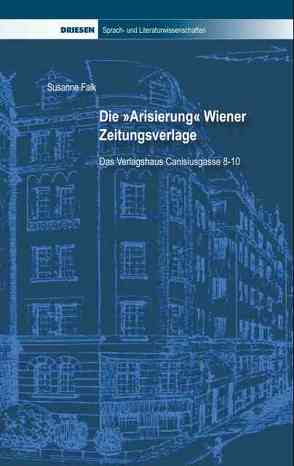 Die „Arisierung“ Wiener Zeitungsverlage von Falk,  Susanne, Hall,  Murray J