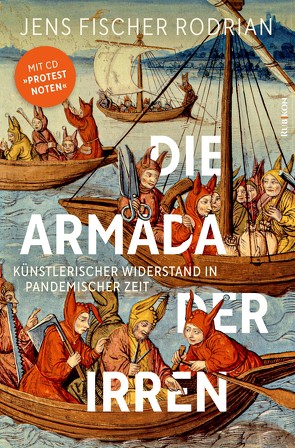 Die Armada der Irren von Adlon,  Nina, Bergamo,  Brigade, Burchardt,  Matthias, Conrad,  Philine, Fischer-Rodrian,  Jens, Future,  Captain, Heymann,  Jakob, Kaiser,  Gunnar, Khalil,  Sabrina, Lüül, Masuth,  Uli, Proll,  Nina, Reicht,  Isi, Rodrian,  Alexa, Rodrian,  Lou, Rottenfusser,  Roland, Schnitzler,  Benedikt, Strass,  Rob T., Walter,  Laurens, Wodarg,  Wolfgang