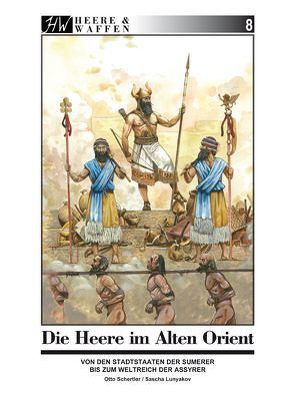 Die Armeen des Alten Orient von Lunyakov,  Sascha, Schertler,  Otto