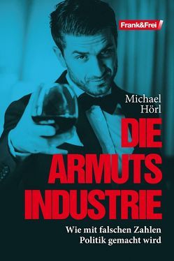 Die Armutsindustrie von Hörl,  Michael