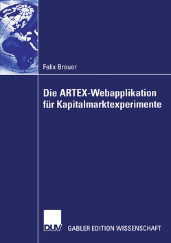 Die ARTEX-Webapplikation für Kapitalmarktexperimente von Breuer,  Felix, Gerke,  Prof. Dr. Wolfgang