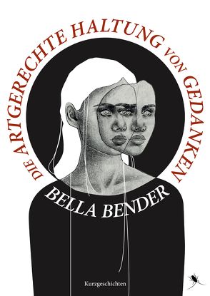 Die artgerechte Haltung von Gedanken von Bender,  Bella