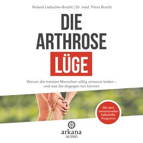 Die Arthrose-Lüge von Bracht,  Petra, Liebscher-Bracht,  Roland, Pessler,  Olaf