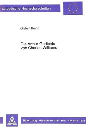 Die Arthur-Gedichte von Charles Williams von Kranz,  Gisbert