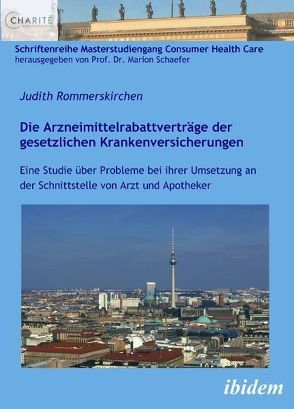 Die Arzneimittelrabattverträge der gesetzlichen Krankenversicherungen von Rommerskirchen,  Judith, Schaefer,  Marion