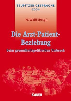 Die Arzt-Patient-Beziehung beim gesundheitspolitischen Umbruch von Wolff,  Helmut