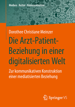 Die Arzt-Patient-Beziehung in einer digitalisierten Welt von Meinzer,  Dorothee Christiane