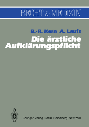 Die ärztliche Aufklärungspflicht von Kern,  B.-R., Laufs,  A.