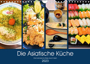 Die Asiatische Küche – Eine kulinarische Reise durch Asien (Wandkalender 2023 DIN A4 quer) von Gillner,  Martin