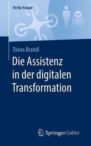 Die Assistenz in der digitalen Transformation von Brandl,  Diana