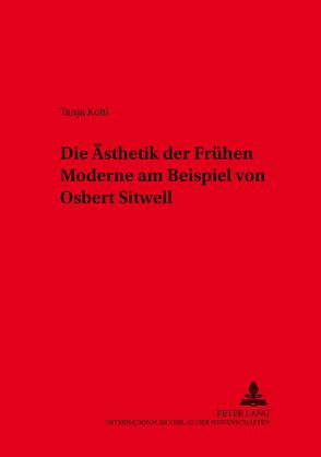 Die Ästhetik der Frühen Moderne am Beispiel von Osbert Sitwell von Kohl,  Tanja