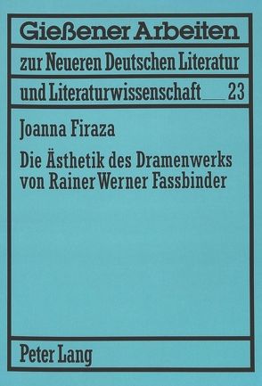 Die Ästhetik des Dramenwerks von Rainer Werner Fassbinder von Firaza,  Joanna