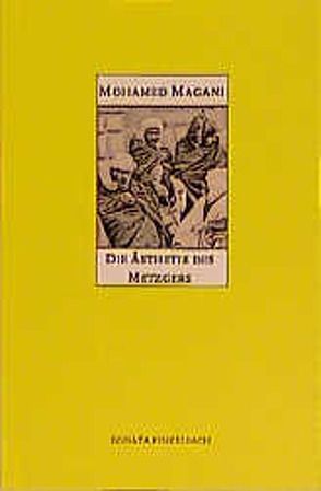 Die Ästhetik des Metzgers von Magani,  Mohamed, Schaerer,  Barbara