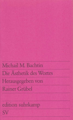 Die Ästhetik des Wortes von Bachtin,  Michail M., Grübel,  Rainer, Reese,  Sabine