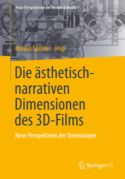 Die ästhetisch-narrativen Dimensionen des 3D-Films von Spöhrer,  Markus