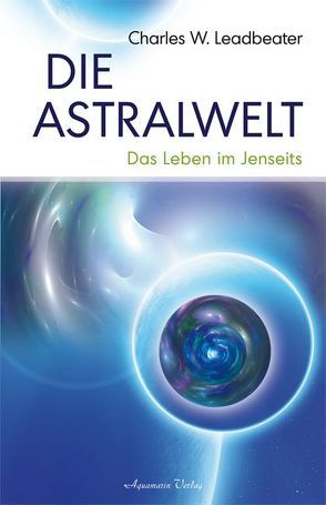 Die Astralwelt von Leadbeater,  Charles W