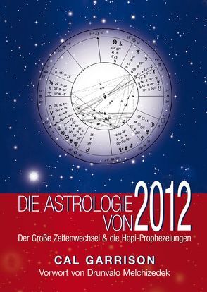 Die Astrologie von 2012 von de Haën,  Nayoma, Garrison,  Cal, Melchizedek,  Drunvalo