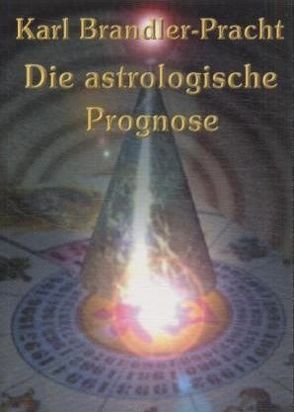 Die astrologische Prognose von Brandler-Pracht,  Karl