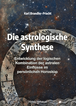 Die astrologische Synthese von Brandler-Pracht,  Karl