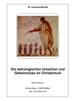 Die astrologischen Ursachen und Geheimnisse im Christentum von Dr. Bereda,  Cosmas