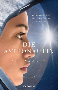 Die Astronautin – In der Dunkelheit wird deine Stimme mich retten von Bauer,  Thomas, Vaughn,  S. K.