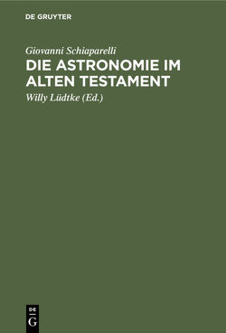 Die Astronomie im Alten Testament von Lüdtke,  Willy, Schiaparelli,  Giovanni