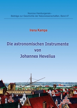 Die astronomischen Instrumente von Johannes Hevelius von Dr. Gudrun Wolfschmidt,  Prof., Kampa,  Irena