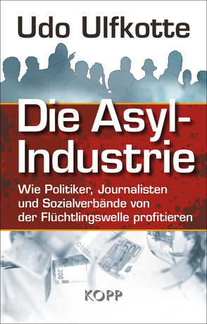 Die Asyl-Industrie von Ulfkotte,  Udo