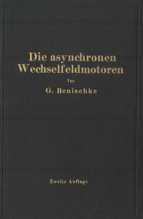 Die asynchronen Wechselfeldmotoren von Benischke,  Gustav