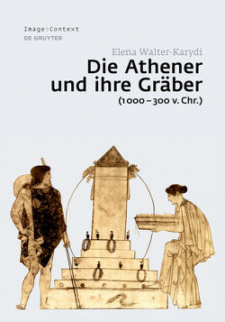 Die Athener und ihre Gräber (1000-300 v. Chr.) von Walter-Karydi,  Elena