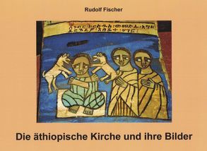 Die äthiopische Kirche und ihre Bilder von Fischer,  Rudolf