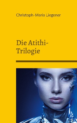 Die Atithi-Trilogie von Liegener,  Christoph-Maria