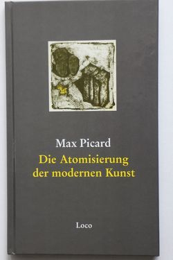 Die Atomisierung der modernen Kunst von Mohr,  Volker, Picard,  Max