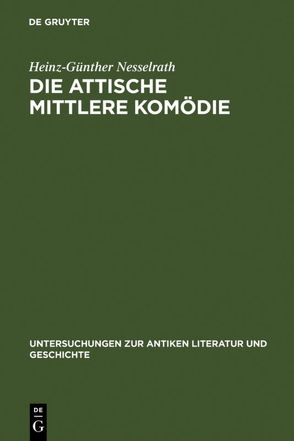 Die attische Mittlere Komödie von Nesselrath,  Heinz-Günther