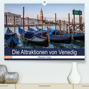 Die Attraktionen von Venedig (Premium, hochwertiger DIN A2 Wandkalender 2023, Kunstdruck in Hochglanz) von Viola,  Melanie