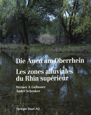 Die Auen am Oberrhein / Les zones alluviales du Rhin supérieur von GALLUSSER, SCHENKER