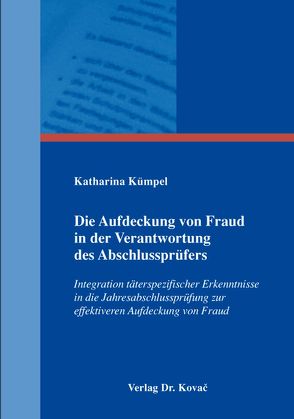 Die Aufdeckung von Fraud in der Verantwortung des Abschlussprüfers von Kümpel,  Katharina