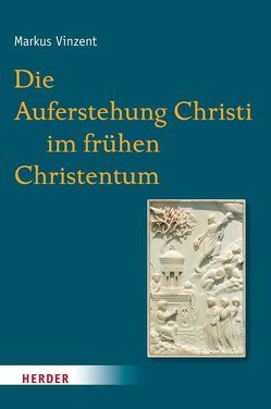 Die Auferstehung Christi im frühen Christentum von Vinzent,  Markus