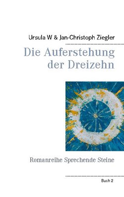Die Auferstehung der Dreizehn von Ziegler,  Jan-Christoph, Ziegler,  Ursula W.