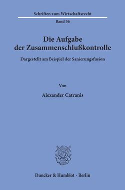 Die Aufgabe der Zusammenschlußkontrolle von Catranis,  Alexander